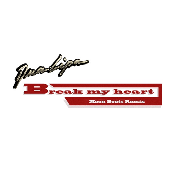 Break My Heart (Moon Boots Remix) - Single - Dua Lipa