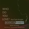 Who Do You Love? (feat. Tash Knight) [Remixes] - EP