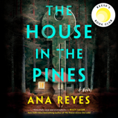 The House in the Pines: A Novel (Unabridged) - Ana Reyes