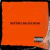 Hard Times Dont last Forever (feat. Mciver) - Single album lyrics, reviews, download