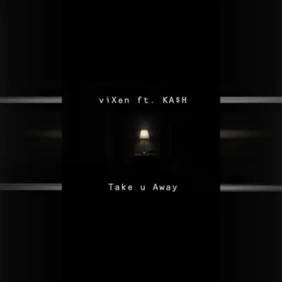 Take U Away (feat. Ka$h) - Single - Vixen