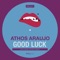Good Luck (Petrix Remix) - Athos Araujo lyrics
