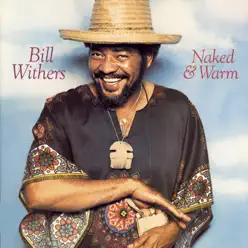 Naked & Warm - Bill Withers