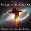 Breath of the Galaxy: Meditations for Sleep, Rest & Calm