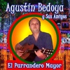 Agustín Bedoya y Sus Amigos "el Parrandero Mayor"