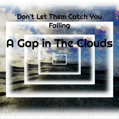 Don't Let Them Catch You Falling - Single by A Gap in The Clouds album reviews, ratings, credits