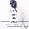 How Dem so Cold - Single album lyrics, reviews, download