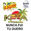 Nunca Fui Tu Dueño (feat. Los del Kania) - Single album lyrics, reviews, download