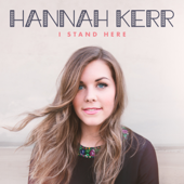 I Stand Here - EP - Hannah Kerr