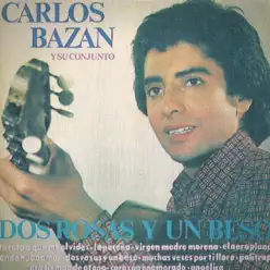 Dos Rosas y un Beso - Carlos Bazán