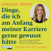 Dinge, die ich am Anfang meiner Karriere gerne gewusst hätte - Mirijam Trunk