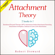 Robert Steward - Attachment Theory: 2 Books in 1: Emotional Focused Therapy (EFT), Attachment Styles, Attachment Parenting, Attachment Workplace, Jealousy in Love, Love Attachment (Unabridged)