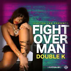 Fight Over Man - Single by Double K album reviews, ratings, credits