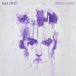 Perfect Man by Max Frost