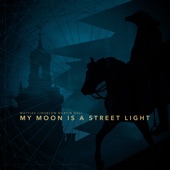 My Moon Is a Street Light artwork