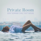 Private Room: Sexy Summer Chill Out House, Relaxation and Dancing Lounge del Mar artwork