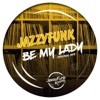 JazzyFunk & Heavy Pins - Be My Lady