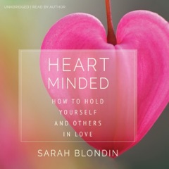 Heart Minded: How to Hold Yourself and Others in Love (Original Recording)