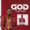 God Be Praised - Single, 2023