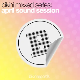 Bikini Mixxed Series: April Sound Session by Various Artists album reviews, ratings, credits