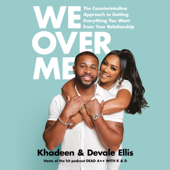 We Over Me: The Counterintuitive Approach to Getting Everything You Want from Your Relationship (Unabridged) - Khadeen Ellis & Devale Ellis