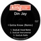 I Gotta Know - Din Jay lyrics