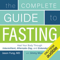The Complete Guide to Fasting: Heal Your Body Through Intermittent, Alternate-Day, and Extended Fasting (Unabridged)