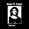 Steve Tt. Fraser - I' ll Be There for You
