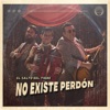 No Existe Perdón - Single artwork