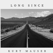 Kurt Mauser - Long Since