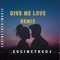 Give Me Love - Euginethedj lyrics