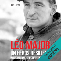 Luc Lépine - Léo Major, un héros résilient: L'homme qui libéra une ville à lui seul (Unabridged) artwork