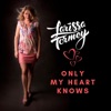 Only My Heart Knows - Single