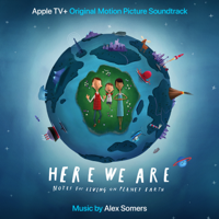 Alex Somers - Here We Are (Apple TV+ Original Motion Picture Soundtrack) artwork