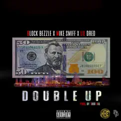 Double Up - Single by Block Bezzle, Mike Smiff & Lil Dred album reviews, ratings, credits