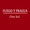 FUEGO Y FRAGUA - One Kei lyrics
