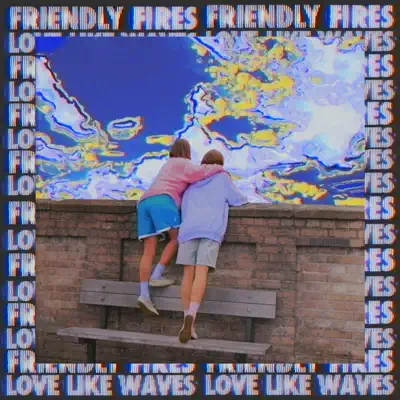 Love Like Waves (Remixes) - Single - Friendly Fires