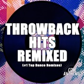 Throwback Hits Remixed (#1 Top Dance Remixes) artwork