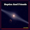 Heptics and Friends
