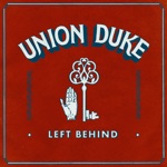 Union Duke - Left Behind