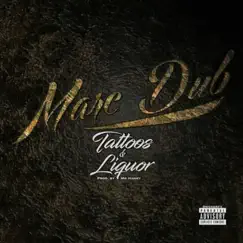 Tattoos & Liquor - Single by Marc Dub album reviews, ratings, credits
