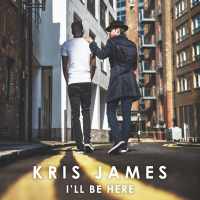 Kris James - I'll Be Here artwork