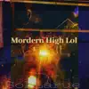 Modern High Lol - Single album lyrics, reviews, download