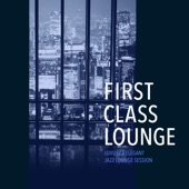 First Class Lounge ~luxury & Elegant Jazz Lounge Session~ (Jazz Lounge Vocal version) artwork