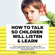 Samantha Kimell - How to Talk So Children Will Listen & Learn: How to Communicate with Your Child to Build a Trustworthy Relationship, Engage Cooperation, Set Limits, and Prevent Conflicts (Unabridged)