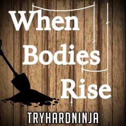 When Bodies Rise (Undertaker) [feat. Katie Burke] - Single - Tryhardninja
