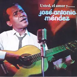 Usted, El Amor y ... - José Antonio Méndez