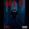 Get It (feat. Vin Jay) - CBK! lyrics