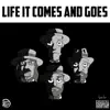 Life It Comes and Goes (feat. Highrise, Zakk Riffle) - Single album lyrics, reviews, download