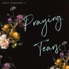 Praying Tears - Single by Gary Edwards album reviews, ratings, credits